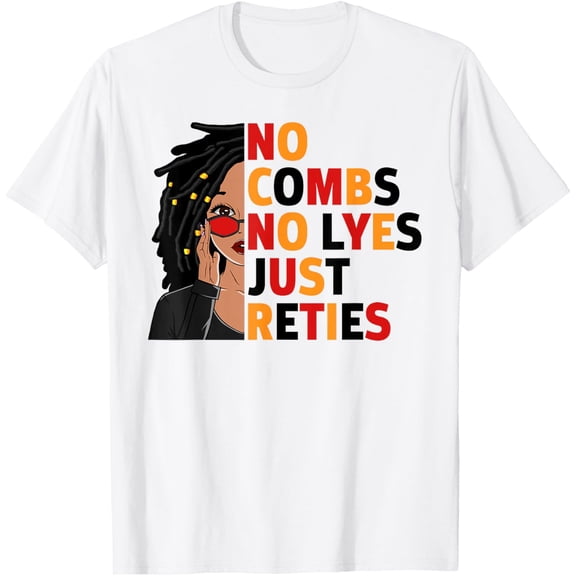 No Combs No Lyes Just Reties Loc'd Hair Black History Woman T-Shirt