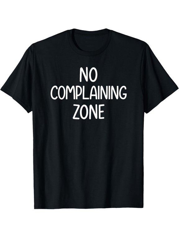 No Complaining Zone Jokes Sayings Graphic T-Shirt, Size S-5XL