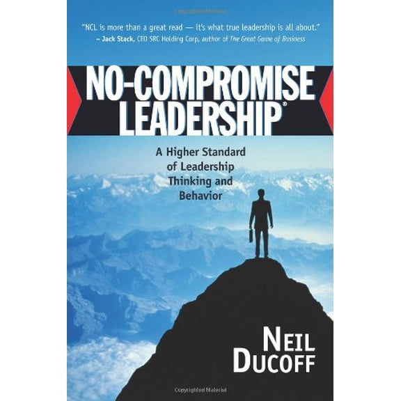 Pre-Owned No-Compromise Leadership: A Higher Standard of Leadership Thinking and Behavior (Hardcover) 1932021345 9781932021349