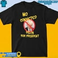 No Convicted Felon For President Shirt
