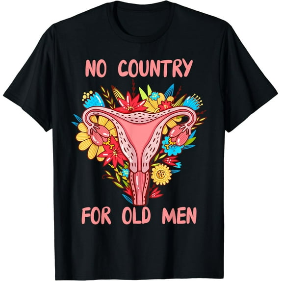 No Country For Old Men floral Uterus Feminist Women Rights T-Shirt
