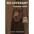 thumbnail image 1 of No Covenant: Eaten by lions - The story behind one of humankind's greatest fears., (Paperback), 1 of 1