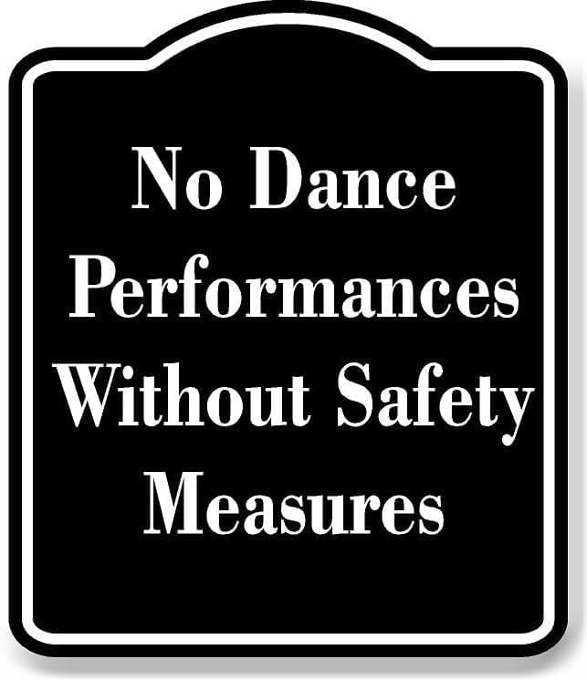 No Dance Performances Without Safety Measures BLACK Aluminum Composite ...