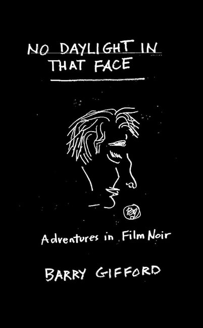 No Daylight in That Face: Adventures in Film Noir, (Paperback)