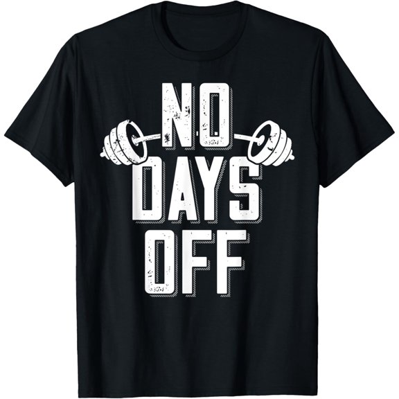 No Days Off Bodybuilder Barbell Fitness T-Shirt