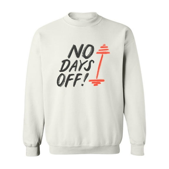 No Days Off ! Sweatshirt Men -Image by Shutterstock, Male 3X-Large