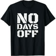 thumbnail image 1 of No Days Off T-Shirt Men Women Workout Fitness Exercise Gym T-Shirt, 1 of 3