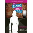 thumbnail image 1 of No Dead Beat Jobs: 7 Reasons Why It's Time To Start Thinking About A Career Change, (Paperback), 1 of 1