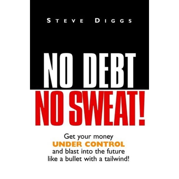 Pre-Owned No Debt No Sweat ! (Get Your Money Under Control and Blast into the Future Like a Bullet with a Tailwind !) (Paperback) 1892435500 9781892435507