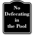 thumbnail image 1 of No Defecating in the Pool BLACK Aluminum Composite Sign 15''x18'', 1 of 9