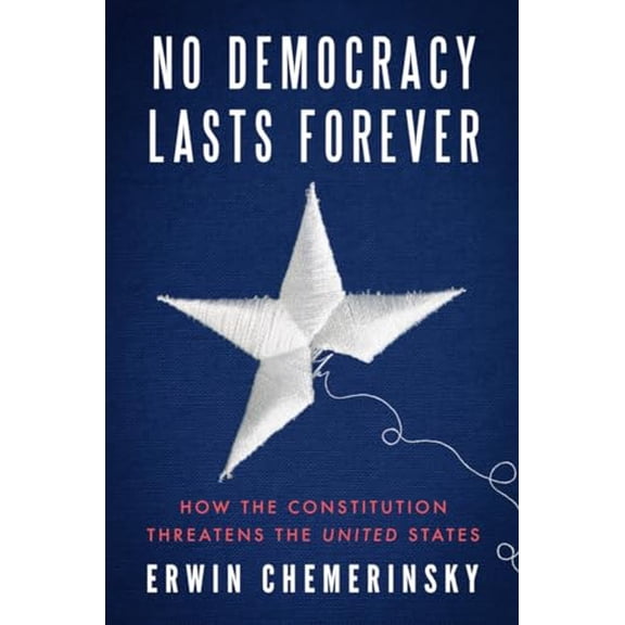 Pre-Owned No Democracy Lasts Forever: How the Constitution Threatens the United States (Hardcover) 1324091584 9781324091585