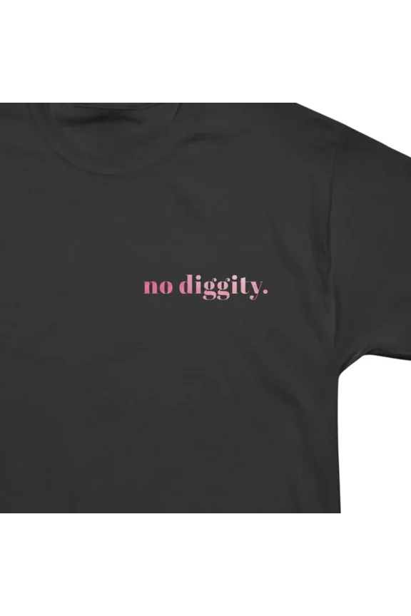 No Diggity in Watercolour T-Shirt Tee Gift For Him Merch For Her Apparel For Friend