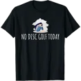 thumbnail image 1 of No Disc Golf Today Funny Sad Woman Disc Golfer Everyday T-Shirt TShirt, 1 of 4