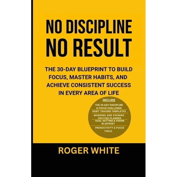 No Discipline Example Image No Discipline, No Result: The 30-Day Blueprint to Build Focus, Master ...