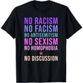 thumbnail image 1 of No Discussion No Racism Homophobia Anti-Semitism Sexism T-Shirt, 1 of 4