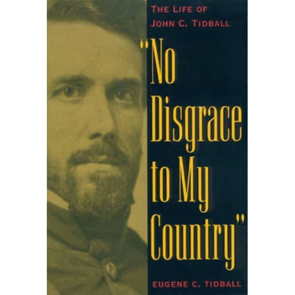 No Disgrace to My Country: The Life of John C. Tidball, (Hardcover)