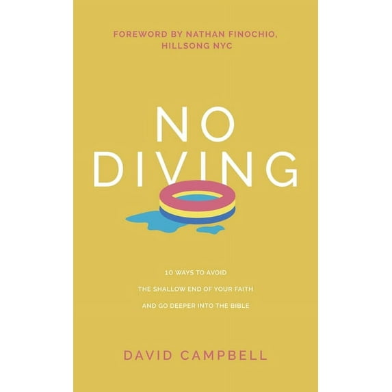 No Diving: 10 ways to avoid the shallow end of your faith and go deeper into the Bible, (Paperback)