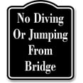 thumbnail image 1 of No Diving Or Jumping From Bridge BLACK Aluminum Composite Sign, 20"x24", 1 of 5