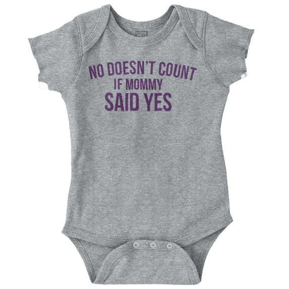 No Doesn’t Count Mommy Said Yes Romper Boys or Girls Infant Baby Brisco Brands 18M