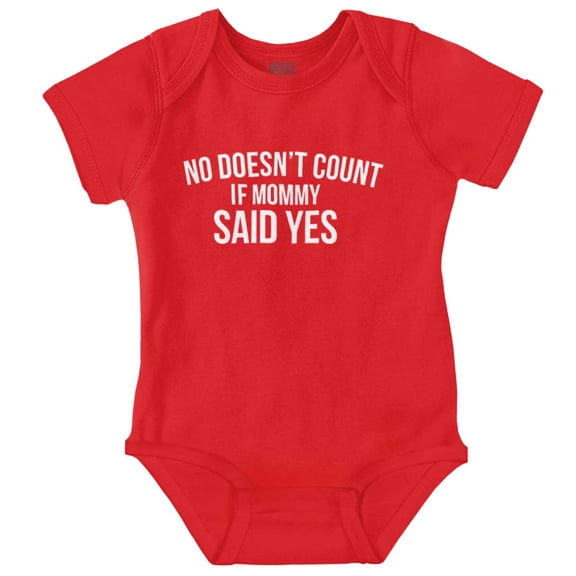 No Doesn’t Count Mommy Said Yes Romper Boys or Girls Infant Baby Brisco Brands 18M