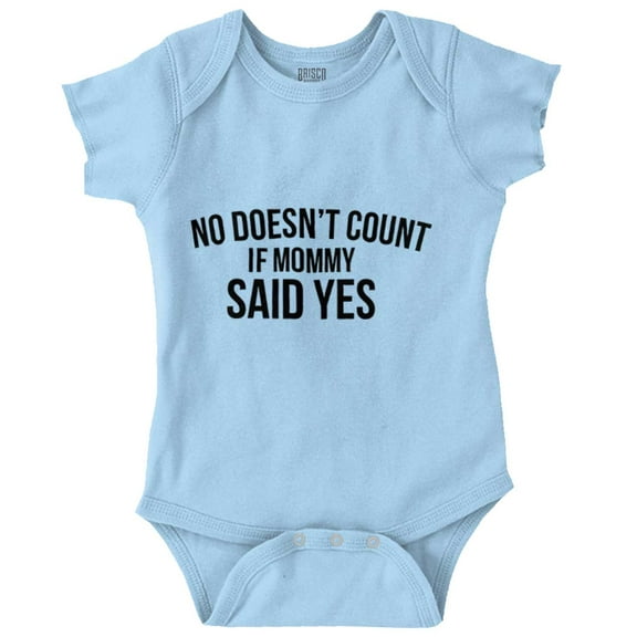 No Doesn’t Count Mommy Said Yes Romper Boys or Girls Infant Baby Brisco Brands 6M