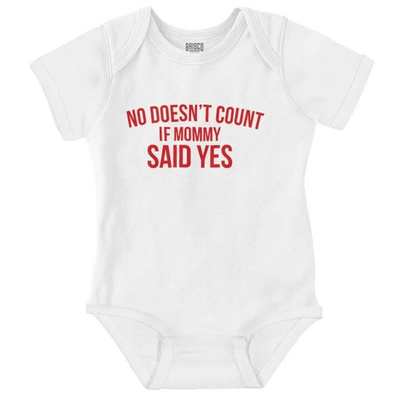 No Doesn’t Count Mommy Said Yes Romper Boys or Girls Infant Baby Brisco Brands NB