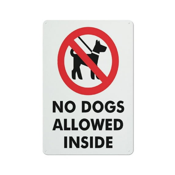 No Dogs Allowed Inside Sign Sign, 8 X 12 Grade Reflective Sheeting Rust Free Aluminum, Weather Resistant, Waterproof, Easy To Mount