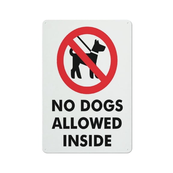 No Dogs Allowed Inside Sign Sign, 8 X 12 Grade Reflective Sheeting Rust Free Aluminum, Weather Resistant, Waterproof, Easy To Mount