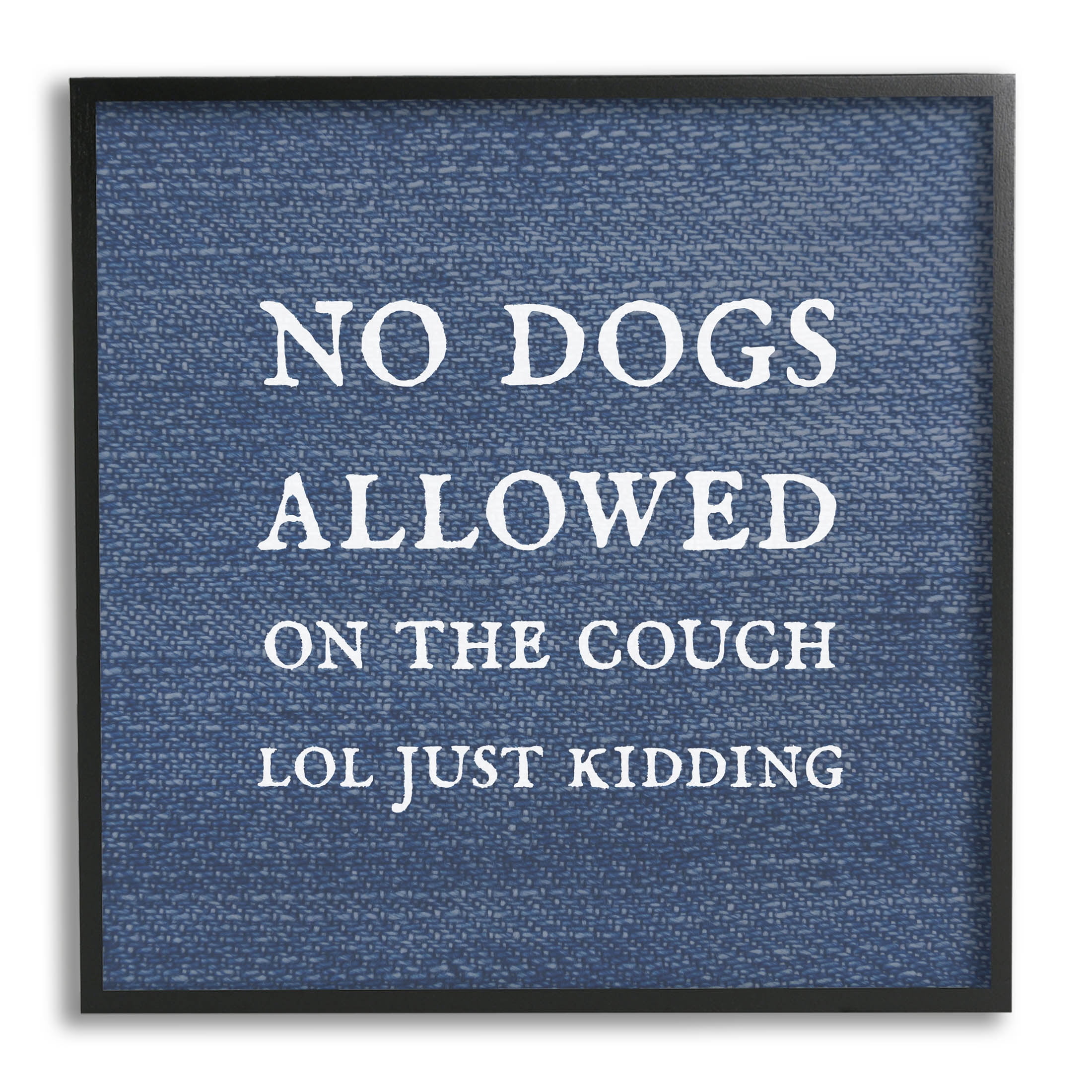 No Dogs Allowed Just Kidding Funny Pet Typography Graphic Art Black Framed Art Print Wall Art