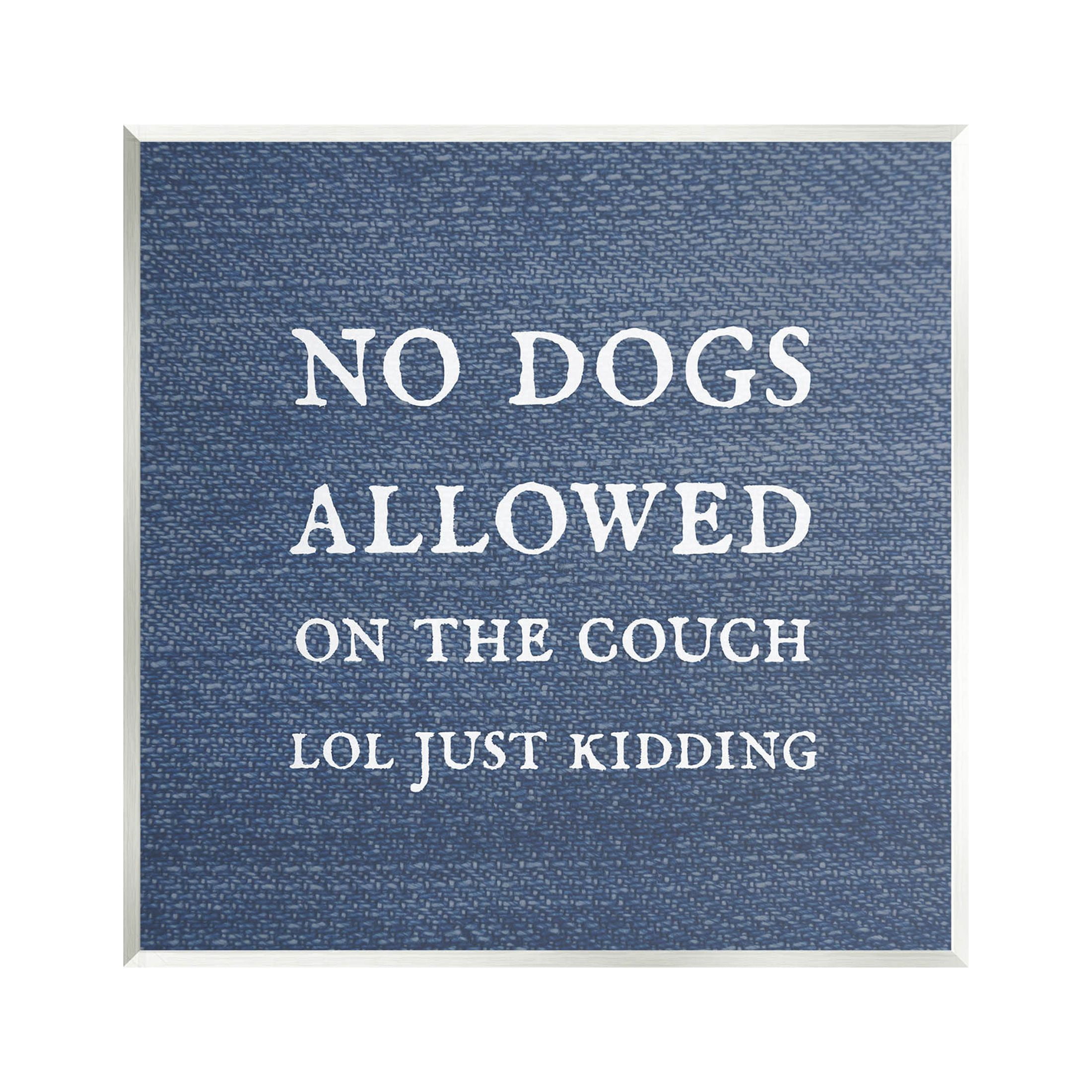 No Dogs Allowed Just Kidding Funny Pet Typography Graphic Art Unframed Art Print Wall Art