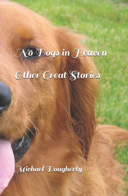 No Dogs In Heaven: And Other Great Stories, (Paperback)