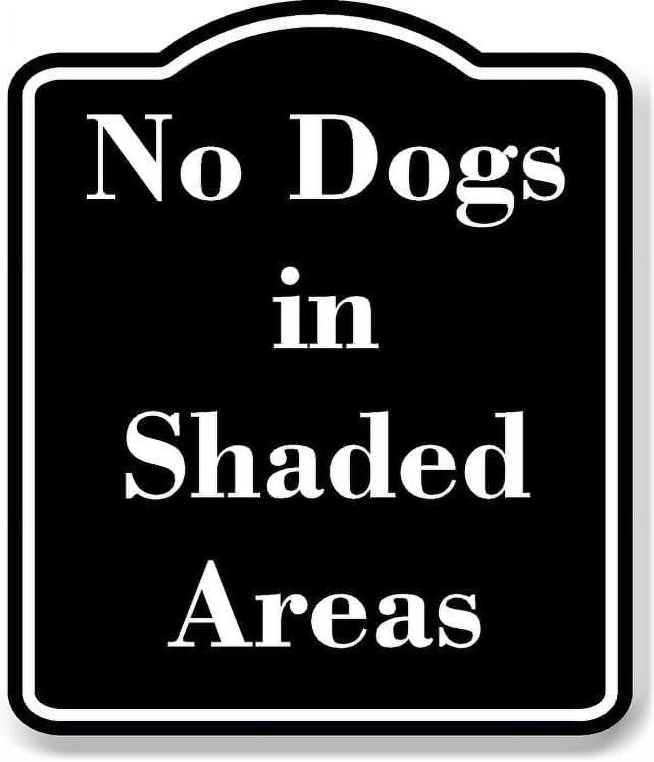 No Dogs in Shaded Areas BLACK Aluminum Composite Sign 20''x24 ...