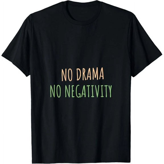 No Drama No Negativity T-Shirt T-Shirt Unisex S-5XL Hot Trending Shirt, Vintage Birthday Gift