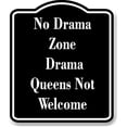 thumbnail image 1 of No Drama Zone - Drama Queens Not Welcome BLACK Aluminum Composite Sign 15''x18'', 1 of 9