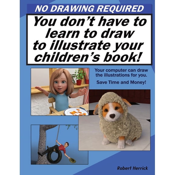 No Drawing Required: You don't have to learn to draw to illustrate your children's book., (Paperback)