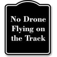 thumbnail image 1 of No Drone Flying on the Track BLACK Aluminum Composite Sign 20''x24'', 1 of 9