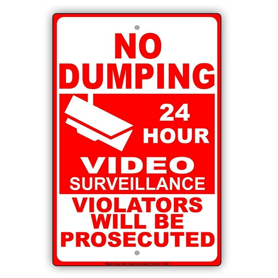 No Dumping 24 Hour Video Surveillance Violators Will Be Prosecuted Restriction Caution Warning Notice Aluminum Metal Sign 8"x12" Plate