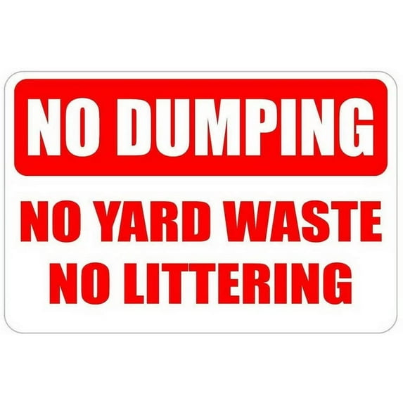 No Dumping No Yard Waste No Littering 8 x 12 Inch Sign Pre-Drilled Holes