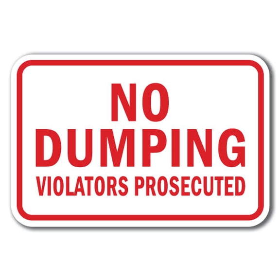 No Dumping Violators Prosecuted Sign 12" x 18" Heavy Gauge Aluminum Signs