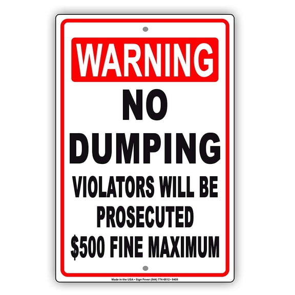 No Dumping Violators Will Be Prosecuted $500 Fine Maximum Caution Warning Metal Aluminum Sign 18x24