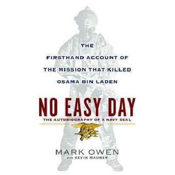 No Easy Day: The Firsthand Account of the Mission That Killed Osama Bin Laden