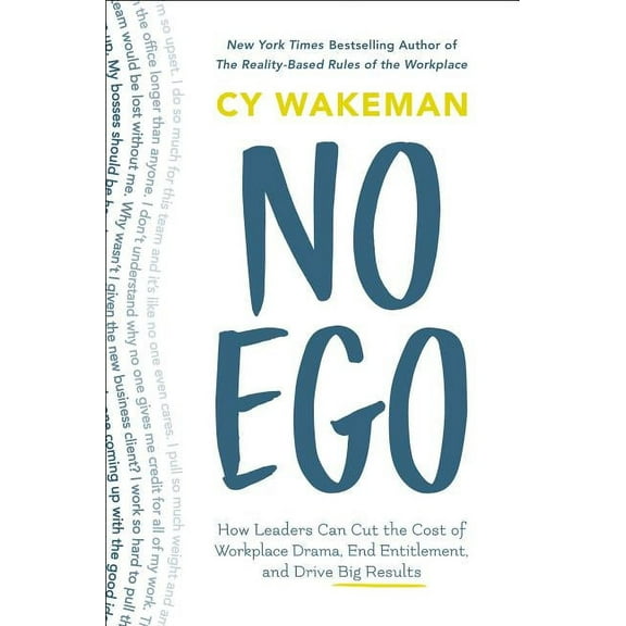 No Ego: How Leaders Can Cut the Cost of Workplace Drama, End Entitlement, and Drive Big Results (Hardcover)