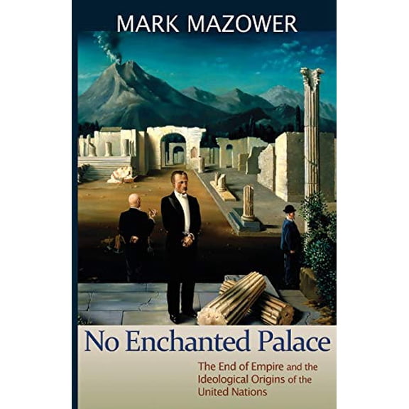 Pre-Owned No Enchanted Palace: The End of Empire and the Ideological Origins of the United Nations (Paperback) 0691157952 9780691157955