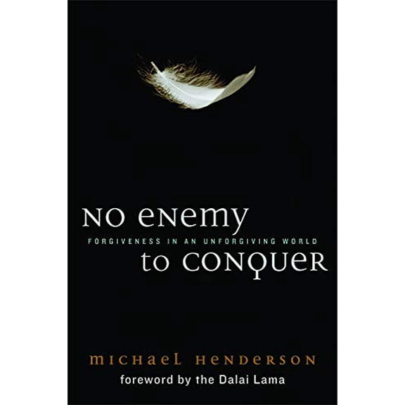 Pre-Owned No Enemy to Conquer: Forgiveness in an Unforgiving World (Paperback) 1602581401 9781602581401