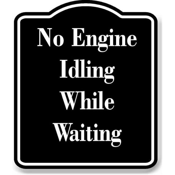 No Engine Idling While Waiting BLACK Aluminum Composite Sign 8.5''x10''