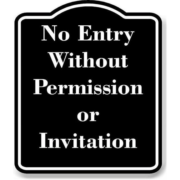 No Entry Without Permission or Invitation BLACK Aluminium Composite Sign 8.5''x10''