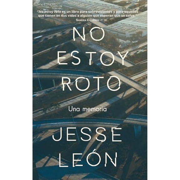 Pre-Owned No Estoy Roto: Una Memoria / I'm Not Broken: A Memoir (Paperback) by Jesse Leon
