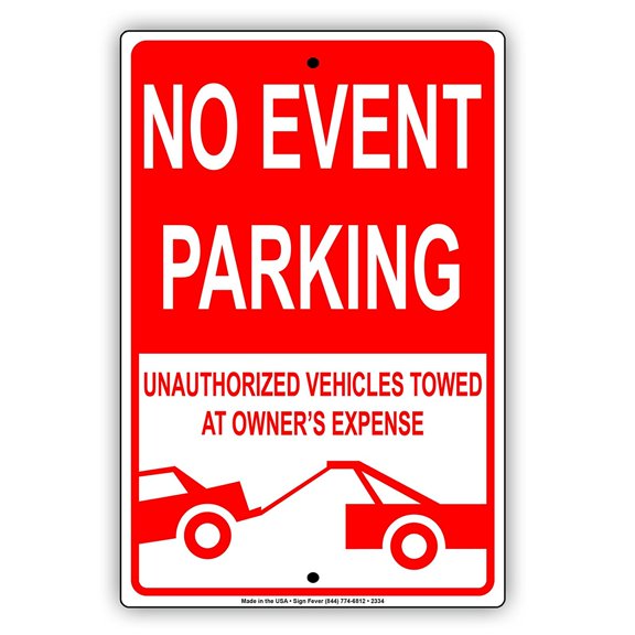 No Event Parking Unauthorized Vehicles Towed At Vehicle Owner's Expense Alert Attention Caution Warning Notice Aluminum Metal Sign 12"x18" Plate