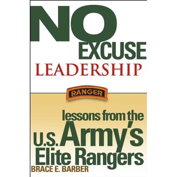 Pre-Owned No Excuse Leadership : Lessons from the U. S. Army's Elite Rangers (Hardcover) 9780471488033