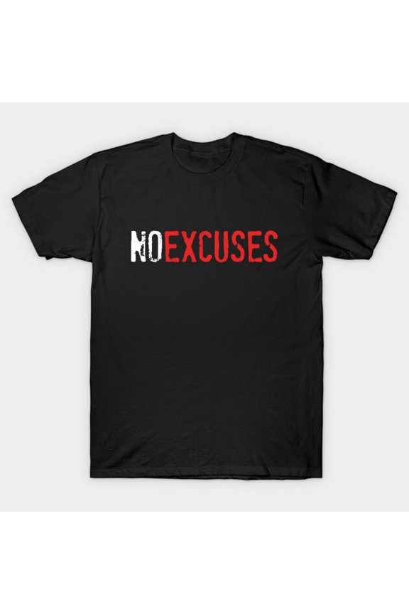No Excuses Funny Motivational Retro Inspirational Hustle Grind Workout G4815 T-Shirt, for men and women, Up to Size 5XL